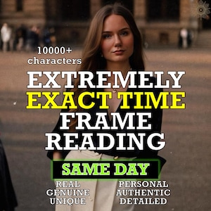 May include: Image features a woman with long brown hair. Text overlay reads "EXTREMELY EXACT TIME FRAME READING" with "SAME DAY" highlighted. Additional text includes "REAL GENUINE UNIQUE" and "PERSONAL AUTHENTIC DETAILED".