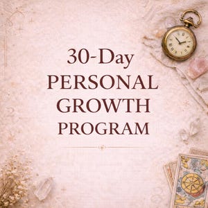 Puede incluir: Un fondo beige con el texto "30-Day PERSONAL GROWTH PROGRAM" en rojo oscuro. Un reloj de bolsillo dorado, cristales, flores secas y cartas del tarot están dispuestos alrededor del texto, sugiriendo un tema espiritual o de superación personal.
