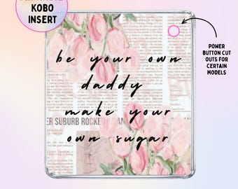 Be Your Own Daddy Kobo Insert: Pink Tulip Kobo Insert, Soft Girl Aesthetic, Motivational Quotes, Floral Quote Printable