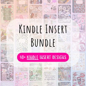 May include: A collection of Kindle insert designs with various patterns and graphics. The image features a variety of designs, including floral patterns, stickers, and text. The text "KINDLE INSERT BUNDLE" is prominently displayed, along with "40+ KINDLE INSERT DESIGNS".