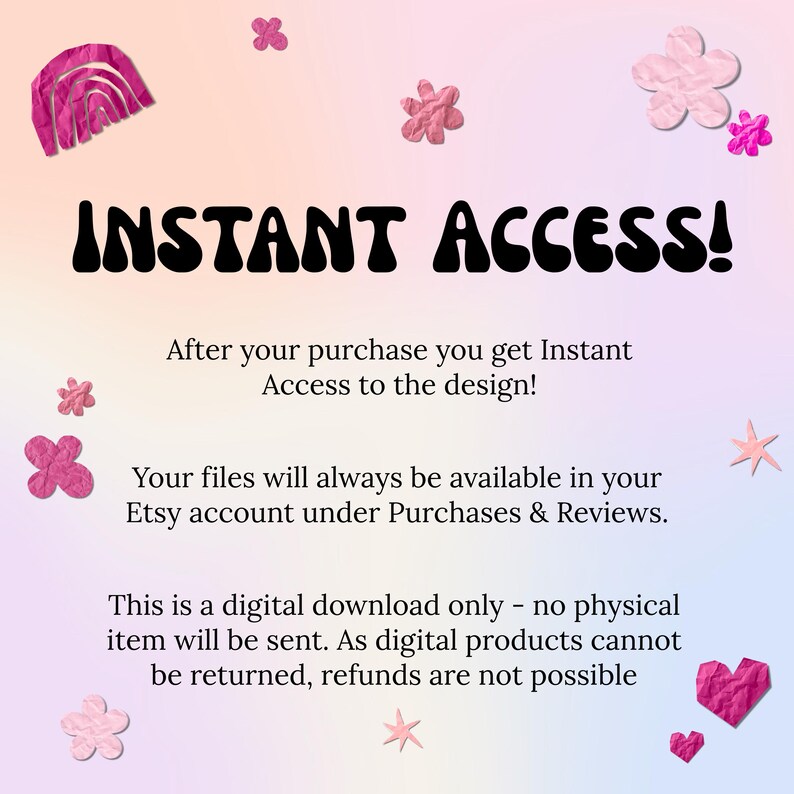 Op de afbeelding: Een digitale downloadafbeelding met de tekst "INSTANT ACCESS!" in een vetgedrukte, zwarte letter. De afbeelding heeft een pastelkleurige gradi&euml;ntachtergrond met roze en witte decoratieve elementen, waaronder bloemen, harten en een regenboog.