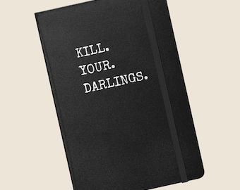 Kill Your Darlings Screenwriters and Authors Hardcover Notebook, Writing Journal, Gift for Writers, Creative Notebook