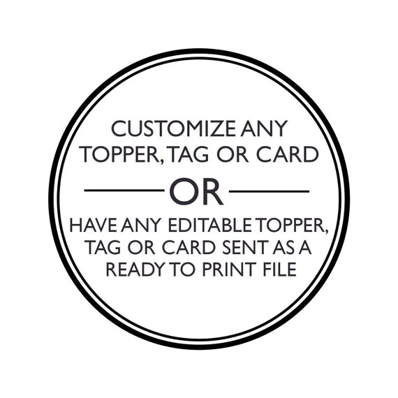 Customize any Topper, Tag or Card OR Have any Editable Topper, Tag or Card Edited For You and Sent as a Ready to Print File Il_570xn