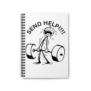 May include: White spiral-bound notebook featuring a black and white cartoon of a stick figure struggling to lift a barbell. The figure is sweating and the text "SEND HELP!!!" is above the figure.