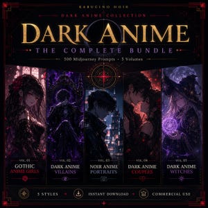 May include: A digital product bundle titled Dark Anime The Complete Bundle by Kabucino Noir, featuring 500 Midjourney prompts across 5 volumes. The cover displays five distinct dark-themed anime illustrations labeled as Gothic Anime Girls, Dark Anime Villains, Noir Anime Portraits, Dark Anime Couples, and Dark Anime Witches, with text indicating instant download and commercial use.