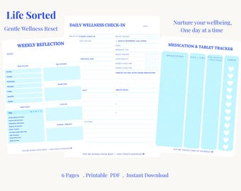 May include: A printable PDF wellness planner with light blue and white pages. The planner includes sections for daily wellness check-ins, weekly reflections, and medication tracking. Text includes "Life Sorted" and "Gentle Wellness Reset."