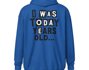 I Was Today Years Old Zip-Up Hoodie | Funny Viral Meme Hoodie | Minimalist Humor Design