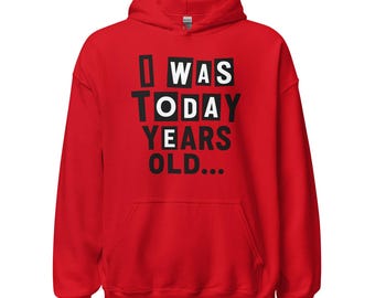 I Was Today Years Old Hoodie | Funny Viral Meme Hoodie | Relatable Everyday Humor Gift