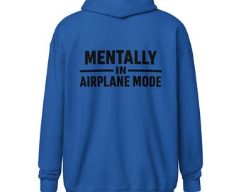 Mentally in Airplane Mode Zip-Up Hoodie | Relatable Minimalist Quote | Funny Travel & Work Humor Hoodie