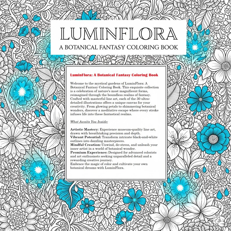 May include: A black and white botanical fantasy coloring book titled "LuminFlora". The cover features intricate floral designs with turquoise accents. The book's description highlights museum-quality line art and a meditative experience.