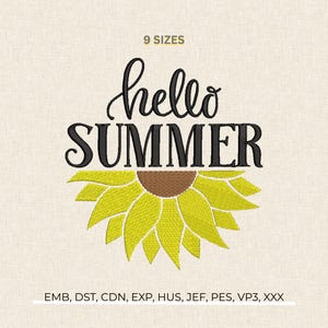 May include: A digital embroidery design featuring the words "hello SUMMER" in black script and block letters, with a yellow and brown sunflower graphic. The design is available in 9 sizes.