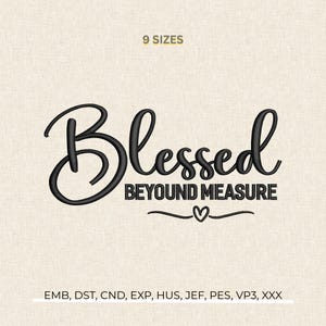 May include: Black text on a beige background reads "Blessed Beyond Measure" in a script font. A small heart is below the text. The words "9 SIZES" are at the top. Embroidery file formats are listed at the bottom.