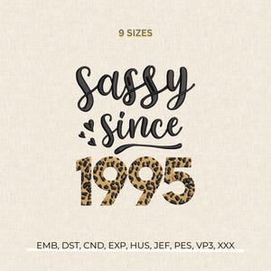 May include: An embroidered design with the words "Sassy Since 1995" in black script and a leopard print pattern for the numbers. The design includes small heart shapes and the text "9 SIZES".