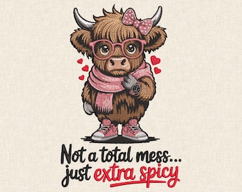 Funny Highland Cow Quote Embroidery Design, Not a Total Mess Just Extra Spicy Pattern, Western