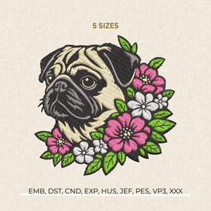 May include: Embroidered pug dog design with a floral wreath of pink and white flowers and green leaves. The text "5 SIZES" is above the design. Below the design are embroidery file formats.
