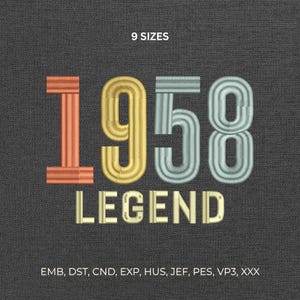 May include: Embroidered design on a dark gray fabric. The design features the year "1958" in orange, gold, and blue-gray, with "LEGEND" below in gold. The text "9 SIZES" is at the top. Embroidery file formats are listed at the bottom.