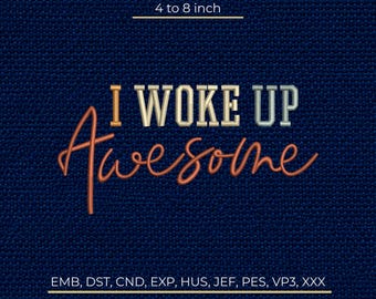 I Woke Up Awesome Machine Embroidery Design, Retro Script Typography Pattern, Stitch File DST