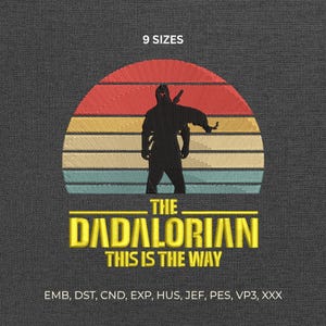 May include: Embroidered design with a figure silhouette against a sunset in red, orange, and yellow. The text reads "THE DADALORIAN THIS IS THE WAY" in yellow, with "9 SIZES" at the top. The design is on a grey background.