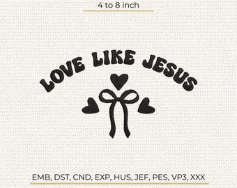 Love Like Jesus Machine Embroidery Design, Heart Bow Arched Typography Pattern, Stitch File DST