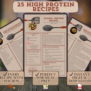 May include: A digital cookbook titled "25 High Protein Recipes" with a beige and brown color scheme. The cover features text and images of food, a spatula, and a spoon. The cookbook promises quick, affordable meals and includes the text "Every Recipe With Macros", "Perfect For Meal Prep", and "Instant Digital Download".