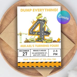 May include: A birthday invitation with a construction theme. The design features a large number 4 with a road design, surrounded by yellow construction vehicles. The text reads "DUMP EVERYTHING!" and "MIKAEL'S TURNING FOUR!" with date and time details.
