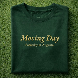 Moving Day at Augusta Golf Shirt | Masters Saturday Inspired Tee | Forest Green Tournament Shirt