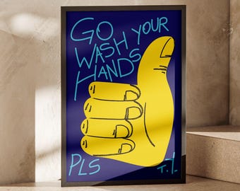 Go Wash Your Hands Print: Bathroom Decor, Comfort Room Poster, Funny Wall art, Trendy Display