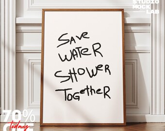 Save Water Shower Together Print: Hand-written Wall Art Print, Home Apartment decor, Christmas Gift