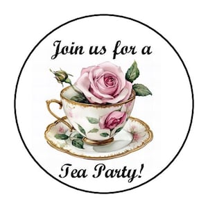 May include: A round sticker with a black border features a teacup and saucer filled with a pink rose. The teacup and saucer are decorated with gold trim and floral patterns. The text "Join us for a Tea Party!" is written in black script.