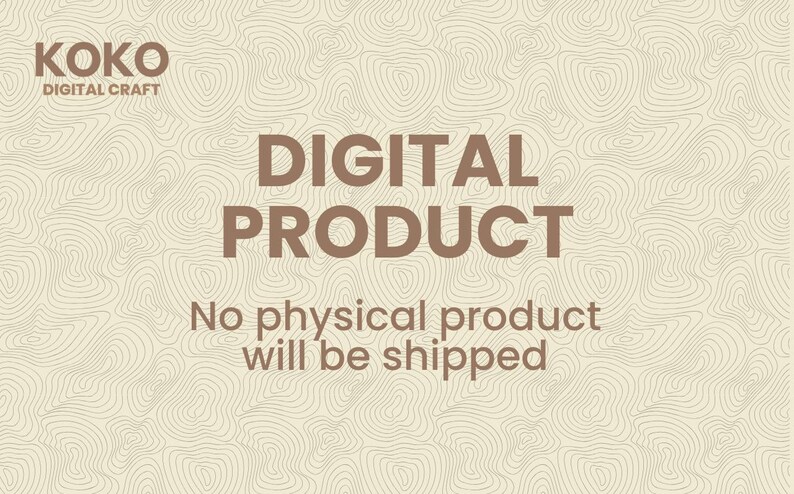 May include: A digital product announcement with the text "DIGITAL PRODUCT" in brown, set against a beige background with a topographic pattern. The text "No physical product will be shipped" is also included.