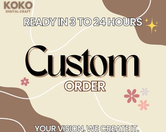 Custom order, Digital Download, Instant Download png, Custom your own idea