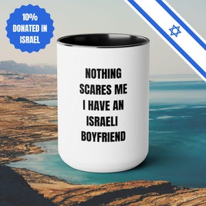 Nothing Scares Me I Have An Israeli Boyfriend - Two-Tone Coffee Mugs, 15oz - Funny Creative Mugs -