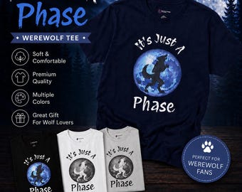 Halloween Shirt Themed Werewolf Shirt Its Just A Phase Moon Shirt Wolf Lover Gift Wolf Gift Shirt Spooky Month Werewolves Howling Wolf Shirt
