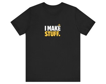 Maglietta unisex con grafica "I Make Stuff", maglietta creativa fai-da-te, regalo per artisti.