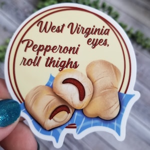 STICKER: West Virginia Eyes Pepperoni Roll Thighs Sticker, WV Water Bottle Sticker, Humorous WV Gift for Him Dad, West Virginia Sticker