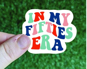 STICKER: In My Fifties Era Stickers, In My 50s Era Decal