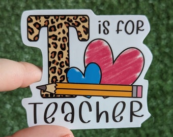 STICKER: T is for Teacher Sticker, Teacher Water Bottle Sticker, Teacher Laptop Decal