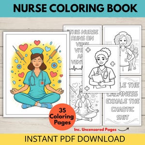 May include: A "Nurse Coloring Book" with several pages featuring illustrations of nurses. The cover shows a nurse meditating, surrounded by hearts, syringes, and medical symbols. The book includes 35 coloring pages and is available as an instant PDF download.