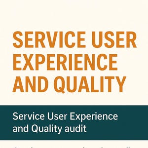 May include: A vertical graphic with the text "SERVICE USER EXPERIENCE AND QUALITY" in orange. Below, a dark teal banner reads "Service User Experience and Quality audit." The graphic promotes a comprehensive audit.