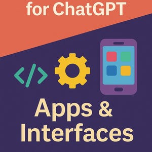 May include: A graphic with the text "Vibe Coding for ChatGPT" above the words "Apps & Interfaces." The image includes a code symbol, a yellow gear, and a purple smartphone with colourful squares.