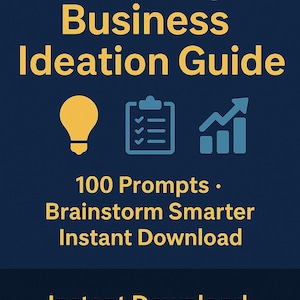 May include: A dark blue graphic with the text "AI Startup & Business Ideation Guide" in gold. It includes a lightbulb, clipboard, and graph icons. The text "100 Prompts. Brainstorm Smarter Instant Download" is also present.