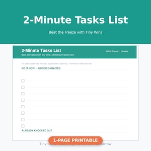 Könnte beinhalten: Eine weiße, ausdruckbare 2-Minute Tasks List-Seite mit einem türkisfarbenen Header, der den Text 2-Minute Tasks List, Beat the freeze with tiny wins, Momentum starts here, ADHD-Friendly, Undated, DO IT NOW - UNDER 2 MINUTES und ALREADY KNOCKED OUT enthält.