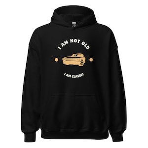 Funny Dad Hoodie – Car Guy Gift – I’m Not Old I’m Classic