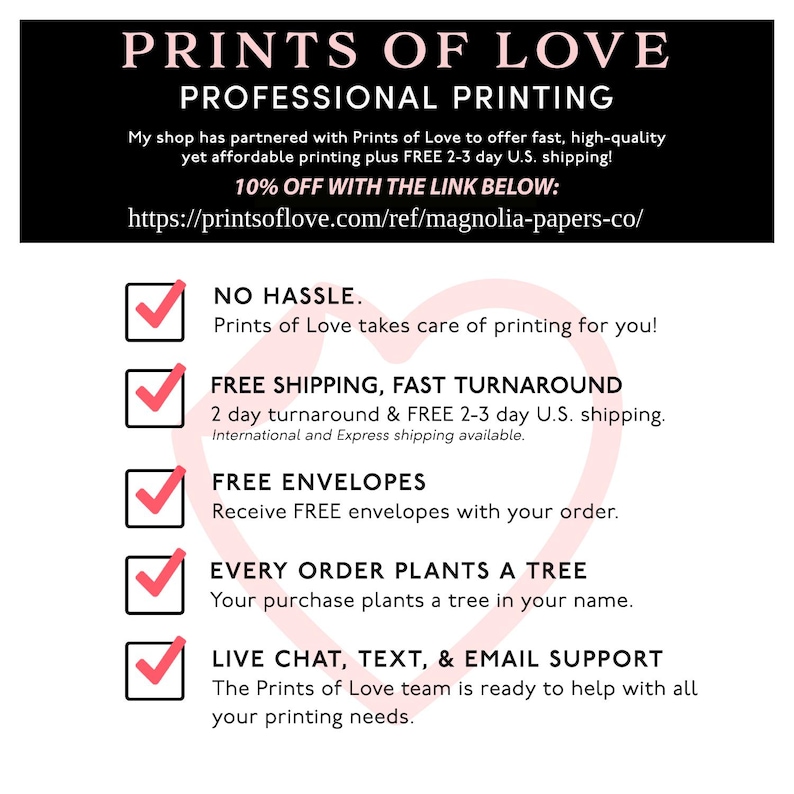 Peut inclure: Une liste de contr&ocirc;le des avantages offerts par Prints of Love, un service d'impression professionnel. La liste comprend la livraison gratuite, un d&eacute;lai de livraison rapide, des enveloppes gratuites, un arbre plant&eacute; pour chaque commande et un service de clavardage en direct, de textos et de courriels. Le texte comprend l'adresse du site Web : https://printsoflove.com/ref/magnolia-papers-co/