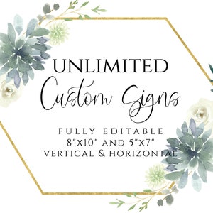 May include: A gold hexagonal frame with watercolor floral accents in shades of blue and white. The text "UNLIMITED Custom Signs" is inside the frame. The text "FULLY EDITABLE 8"X10" AND 5"X7" VERTICAL & HORIZONTAL" is below the frame.