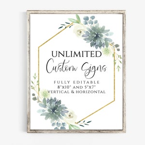 May include: A printable sign with a gold geometric frame and watercolor greenery. The sign says "UNLIMITED Custom Signs" and "FULLY EDITABLE 8"x10" AND 5"x7" VERTICAL & HORIZONTAL".