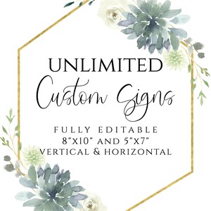 May include: A gold hexagonal frame with a watercolor floral design featuring white flowers and blue-green leaves. The text "UNLIMITED Custom Signs" is in black font. The text "FULLY EDITABLE 8"X10" AND 5"X7" VERTICAL & HORIZONTAL" is also in black font.