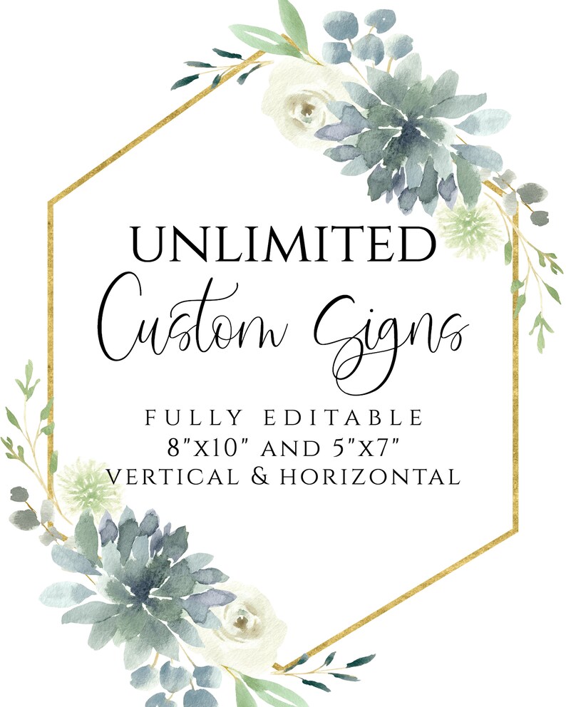 May include: A gold hexagonal frame with a watercolor floral design featuring white flowers and blue-green leaves. The text "UNLIMITED Custom Signs" is in black font. The text "FULLY EDITABLE 8"X10" AND 5"X7" VERTICAL & HORIZONTAL" is also in black font.
