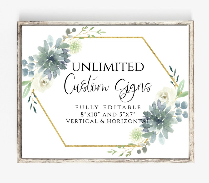 May include: A white sign with a gold hexagonal frame and watercolor floral accents. The sign reads "UNLIMITED Custom Signs FULLY EDITABLE 8"X10" AND 5"X7" VERTICAL & HORIZONTAL".