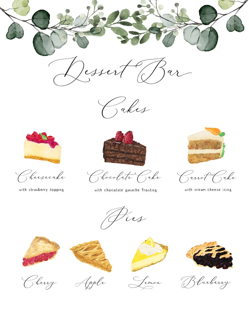 May include: A dessert bar sign with watercolour illustrations of cakes and pies. The sign lists the following desserts: Cheesecake with strawberry topping, Chocolate Cake with chocolate ganache frosting, Carrot Cake with cream cheese icing, Cherry Pie, Apple Pie, Lemon Pie, and Blueberry Pie.